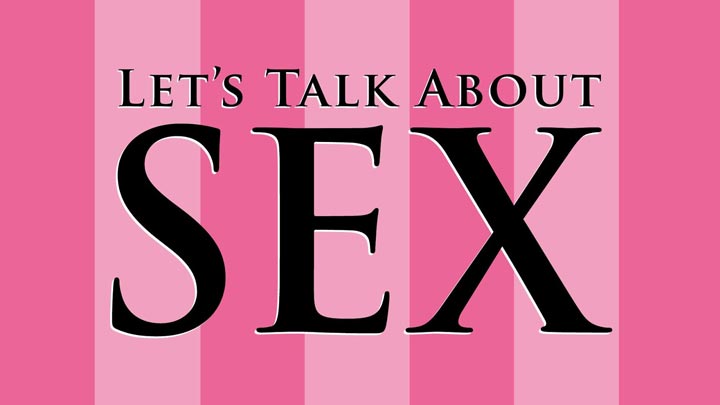 Let S Talk About Sex It S Really Important For All Of Us