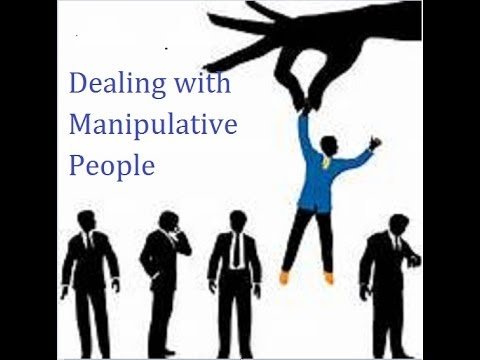 How to deal with Manipulative people ?