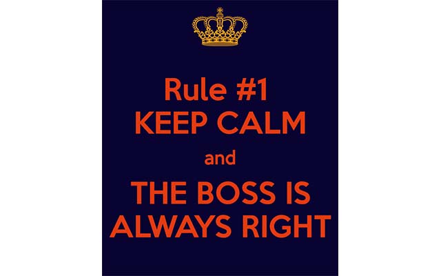 Boss is always right