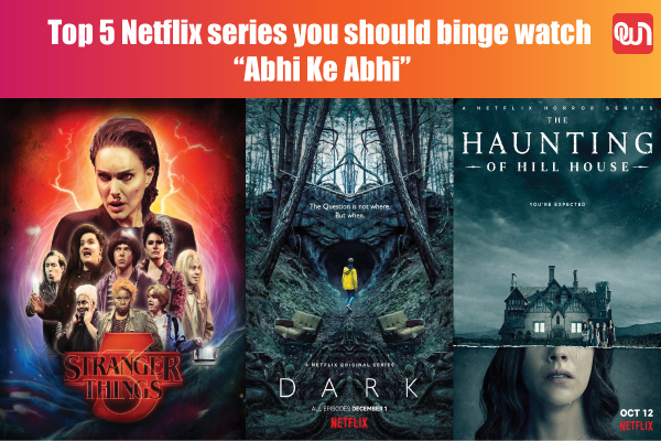 Regnbue Playful Underlegen Weekend Special: Top 5 Netflix series you should binge watch “Abhi ke Abhi”