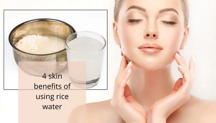4 skin benefits of using rice water