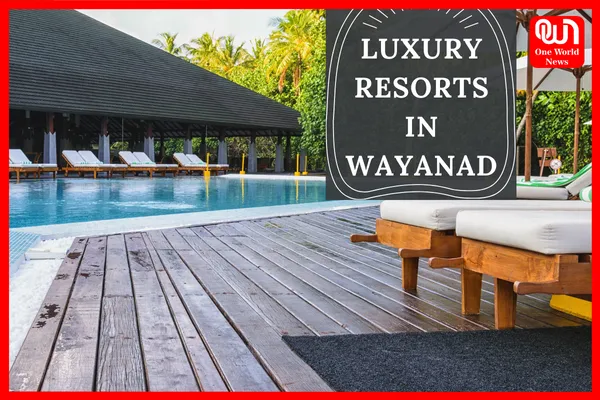 TOP 5 LUXURY RESORTS IN WAYANAD