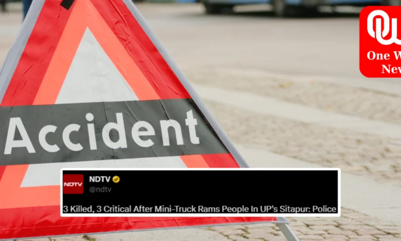Mini-truck rams into people in UP’s Sitapur, 3 killed and 3 critically injured