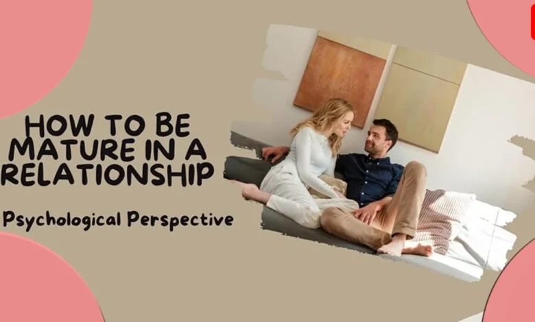 8 Principles of Mature Love Relationship Tips to Help You Have A Good Relationship