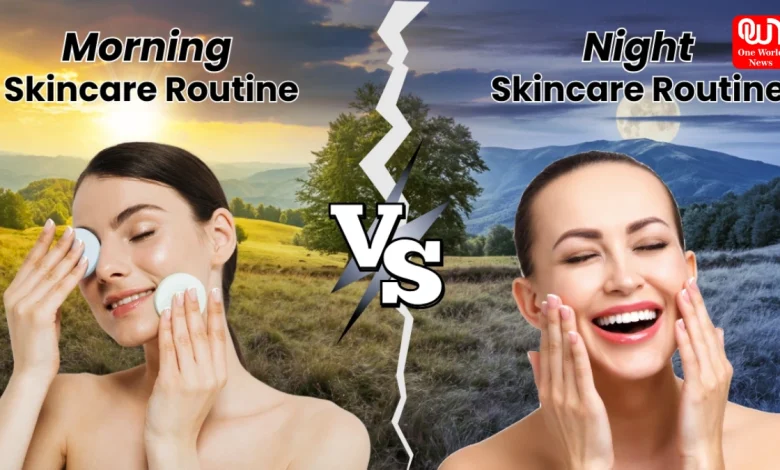 Morning vs Night Skincare Routine