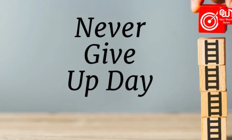 Never Give Up Day